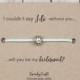 Offer Bridesmaid bracelets - will you be my bridesmaid? - bridesmaid gifts - mint bridesmaid - mint bracelets - I couldnt say I do without y
