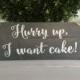 Hurry up I want cake sign - Here comes the bride sign - Here comes your bride sign - wood sign - wooden sign - custom wedding sign - custom