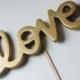 LOVE Gold Cake Topper Cursive Script Painted Custom Wedding Gatsby Themed Hollywood Shower Valentine's Day Vday Signage Love Letters Phrase