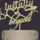 TO INFINITY and BEYOND Cake Topper - Wedding - Anniversary - Valentine Day - Wedding Keepsake - Photo Prop - Rustic Chic Wedding - Elegant