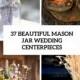 37 Beautiful Mason Jar Wedding Centerpieces - Weddingomania