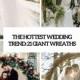 The Hottest Wedding Trend: 21 Giant Wreaths - Weddingomania