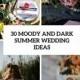 30 Moody And Dark Summer Wedding Ideas - Weddingomania