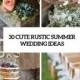 30 Cute Rustic Summer Wedding Ideas - Weddingomania