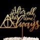 After all this time? Always - Harry Potter Wedding Cake Toppers, Deathly Hallows Keepsake Wedding Cake Topper