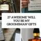 27 Awesome 'Will You Be My Groomsman' Gifts - Weddingomania