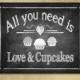 All you need is LOVE & CUPCAKES Wedding sign - PRINTED chalkboard signage - with optional add ons