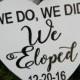 We Eloped Sign We Do We Did We Eloped Wedding Sign Destination Wedding Sign Secret Wedding Sign Wedding Announcement Sign