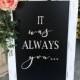 It Was Always You Chalkboard Easel Wedding Sign Aisle Decor Ceremony Sign Reception Wedding Decor Large Chalkboard Welcome to our Wedding