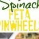 Spinach Feta Pinwheels