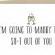 Funny Fiance Greeting Card - I'm going to marry the sh*t out of you - funny greeting card, funny wedding day card, on our wedding day