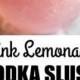 Pink Lemonade Vodka Slush