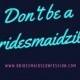 Horrible Bridesmaid Tales And How Not To Be One