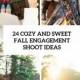 24 Cozy And Sweet Fall Engagement Shoot Ideas - Weddingomania