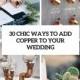 30 Chic Ways To Add Copper To Your Wedding - Weddingomania