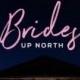 Brides Up North®