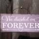we decided on forever, we've decided on forever sign, wedding decoration, rustic wedding sign, rustic wedding decor