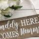 Daddy Here Comes Mommy Sign-Wedding Sign-12''x5.5'' Sign-Country Chic Wedding Sign-Flower Girl Sign-Ring Bearer Sign-Rustic Wedding Sign