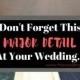 Don’t Forget This Major Detail At Your Wedding…