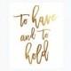 To Have And To Hold Foil Art Print