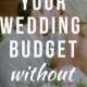 How To Save On Your Wedding Budget Without Sacrificing Your Vision
