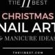 The 11 Best Christmas Nail Art Ideas