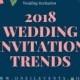 Wedding Invitation Ideas - 2018 Wedding Invitation Trends