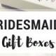 Bridesmaids Gift Boxes