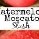 Watermelon-Moscato Slush