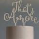 That's Amore weddind cake topper calligraphic style Italo American style 