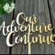 Our Adventure Continues Cake Topper, Adventure Cake Topper Wedding, Travel Cake Topper, Wood Cake Topper, Anniversary Cake Topper, Rustic