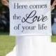 Here Comes the Love of Your Life Here Comes the Bride Banner Flower Girl Sign Ring Bearer Sign Ideas