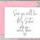 Soon You Will Be My Sister Card, Bridesmaid Proposal Card, Will You Be My Bridesmaid Card, Sister Card - (FPS0061)