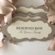 Wedding Reserved Row Pew or Chair Signs, Reserve Seat Signs, Family Seating Signs, Custom Wedding Signs, Custom Reserved sign