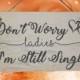 Don't Worry Ladies I'm Still Single Wooden Page Boy Wedding Sign - Rustic Wedding Sign - Pageboy Sign - Funny Wedding Idea