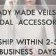 Ready Made Veils and Bridal Accessories, Ship Within 2-5 Business Days