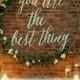You are the best thing - Wedding & Party Decor - Hanging Sign