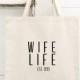 Wife Life Tote - Honeymoon Tote - Bride Gift - Wedding Tote - Bachelorette Party Tote - Personalized Tote - Mrs. Tote- Wife Life