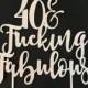 Birthday Cake Topper, Custom Cake Topper, 50th Birthday Cake, 40th Birthday, forty cake topper, 40 cake topper, fucking fabulous, young af