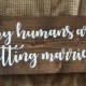 My humans are getting married-Engagement reveal-Dog Wedding Sign-Wood signs-Wedding Signs-Dog Lovers-Engagement picture dog sign-Photo prop
