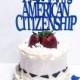 DOUBLE SIDED Cheers I just got my American Citizenship cake topper for naturalization party favor cake decoration USA patriot patriotic