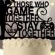 Those Who Game Together Stay Together Wedding Cake Topper