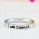 I am Enough - Dainty Stainless Steel Stacking Band Ring, Inspirational Motivational Ring, Graduation Gift
