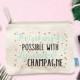 Anything is Possible with Lipstick & Champange, Wedding Day Makeup Bag, Wedding Party Cosmetic Bag, Bridesmaid Makeup Pouch