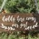 Daddy here comes our girl, here comes our girl sign, flower girl sign, ring bearer sign, rustic wedding signage, rustic sign, stained wood