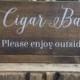Cigar Bar Sign - Favors Sign - Cigar Bar Please Enjoy Outside - Whiskey and Cigar Bar - Man Cave Sign - Rustic and Stained - 10 x 5