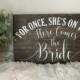 Here Comes the Bride, Funny Ring Bearer Sign, Flower Girl Sign, For Once She's on Time, Funny Sign, Rustic, Wedding Signs  (12 x 7)
