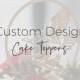 Custom Cake Topper, Wedding Cake Toppers, Cake Topper Wedding, Rustic Cake Topper, Wedding Decor, Personalized, Custom Design