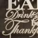 Eat Drink and be Thankful Wedding Cake Topper, Thanksgiving Pie Topper Autumn Fall Decor