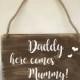 Bridesmaid page boy flower girl wedding sign church aisle sign rustic Daddy here comes Mummy!
